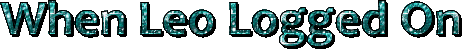When Leo Logged On logo